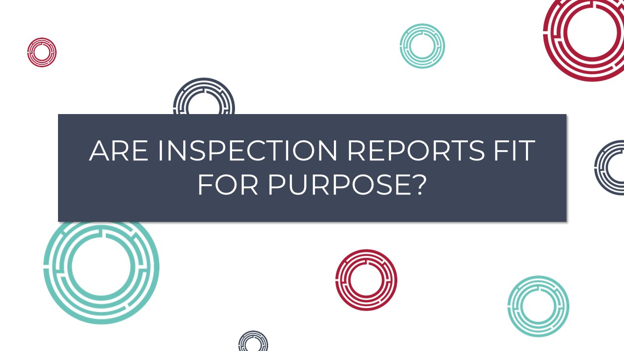 Are Inspection Reports Fit for Purpose?