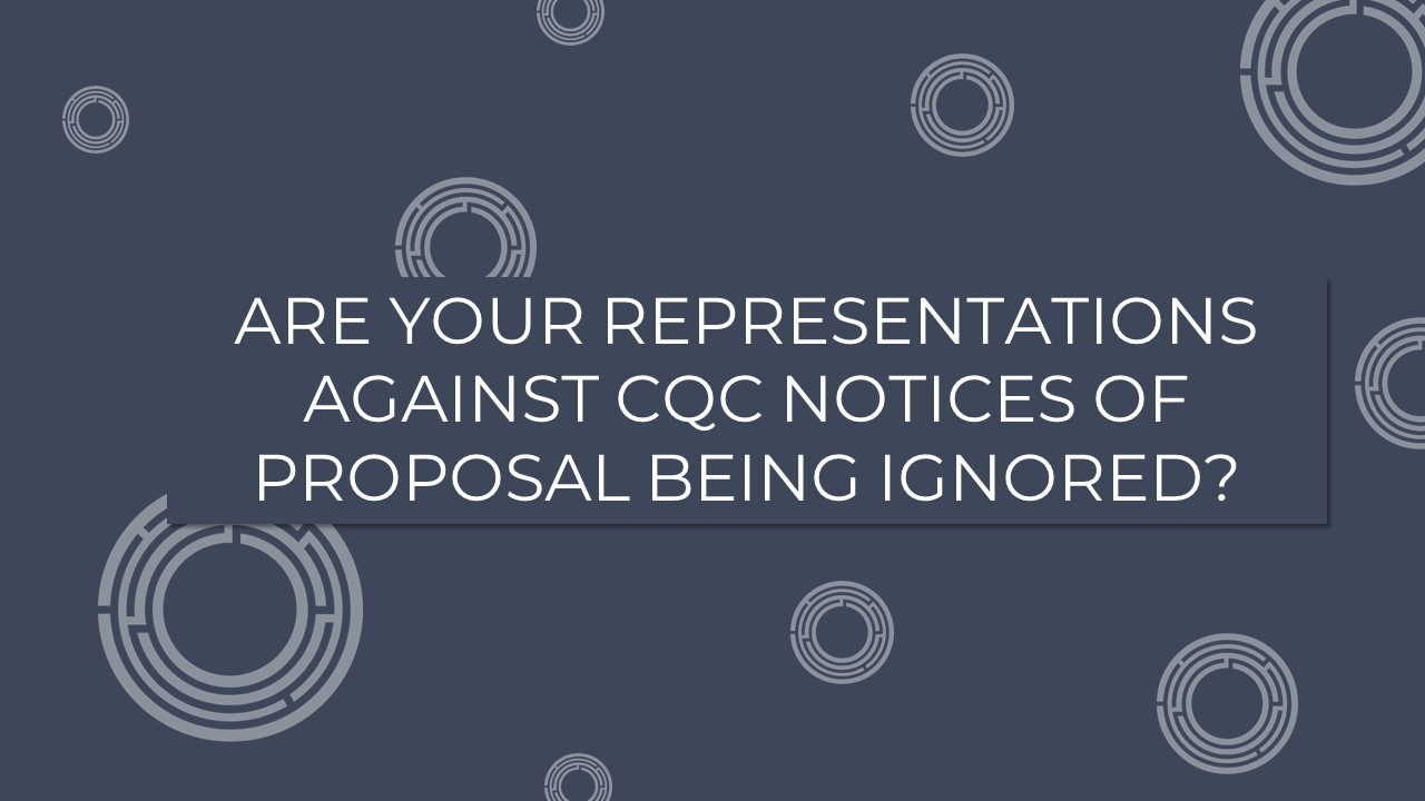 Are Your Representations Against CQC Notices of Proposal Being Ignored?