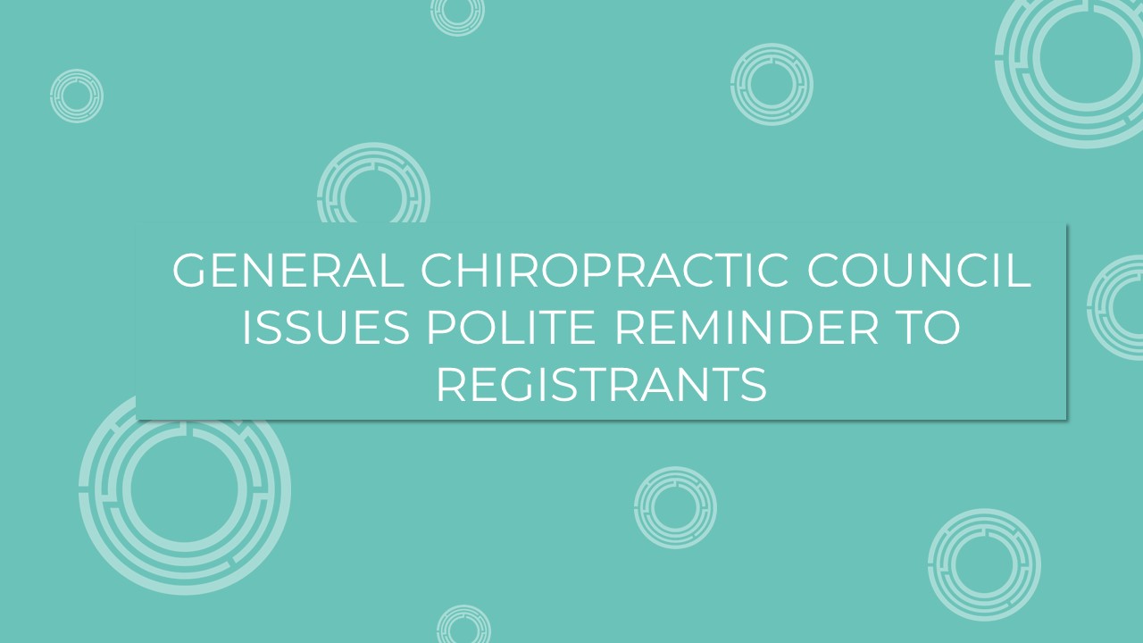 General Chiropractic Council issues polite reminder to registrants