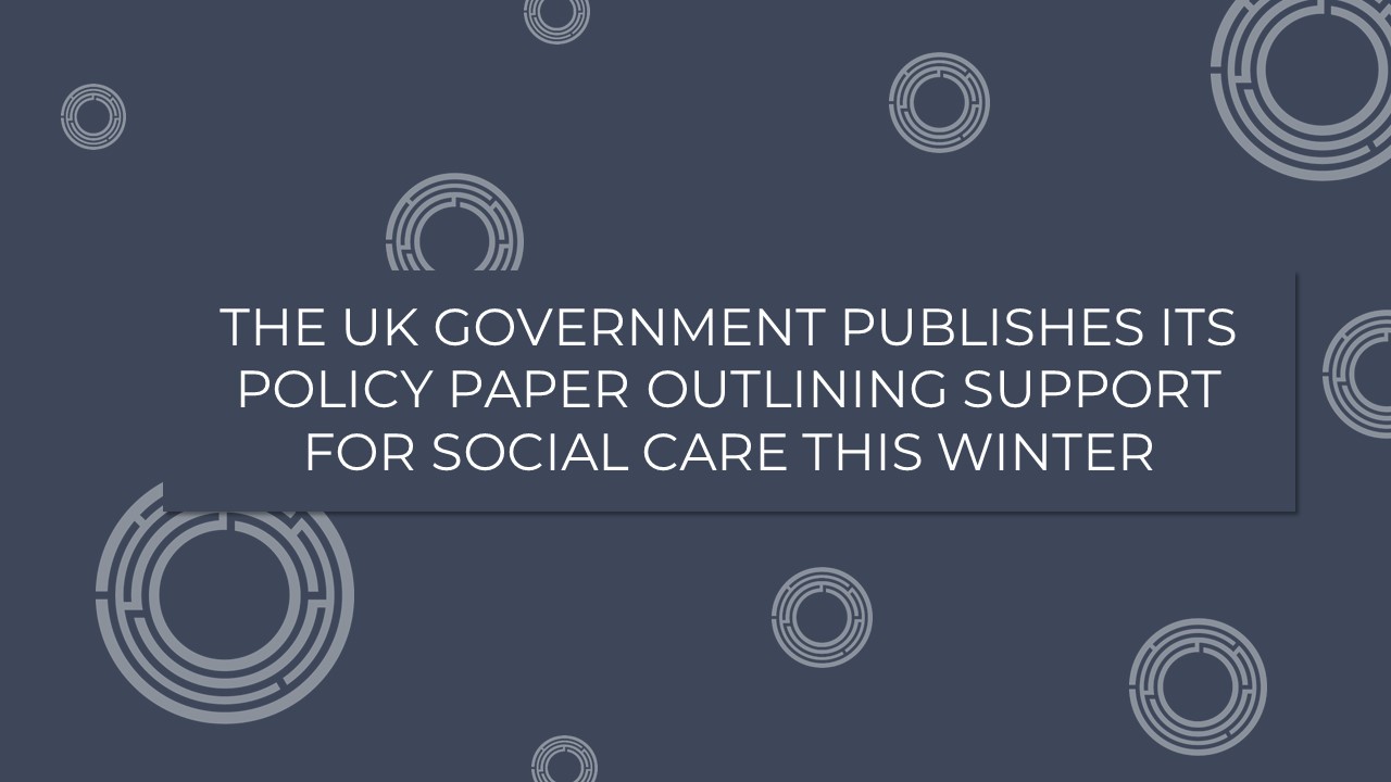 The UK Government publishes its policy paper outlining support for social care this winter