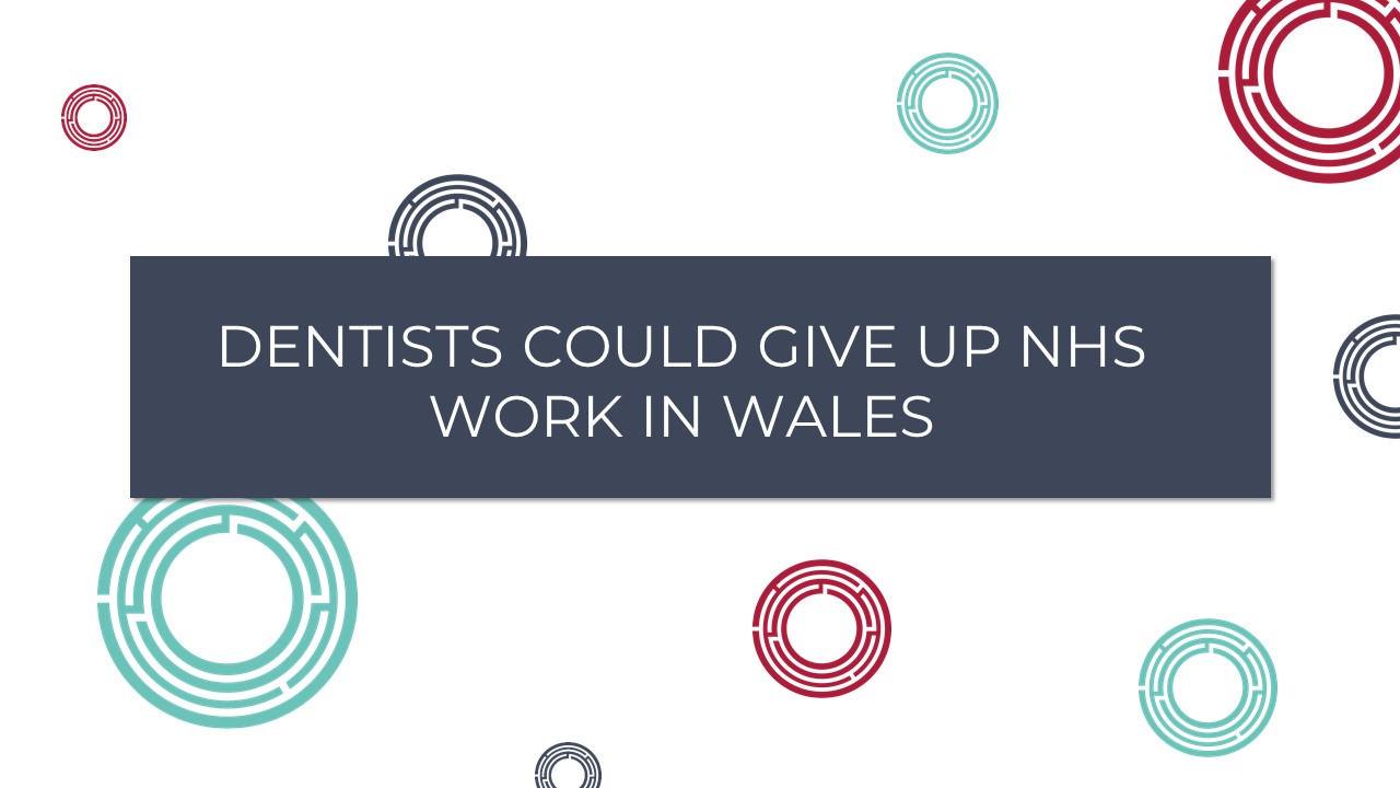 Dentists could give up NHS work in Wales