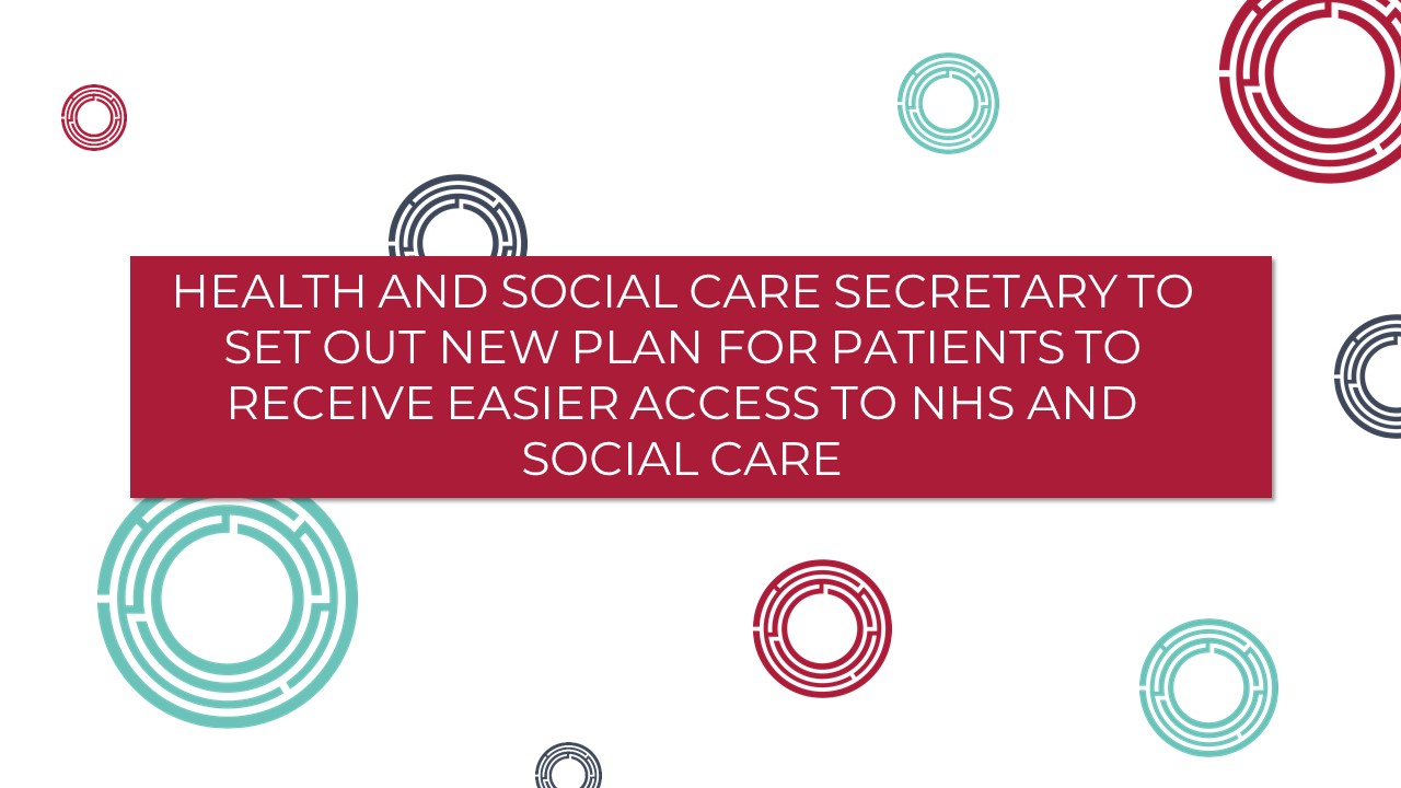 Health and Social Care Secretary to set out new plan for patients to receive easier access to NHS and social care