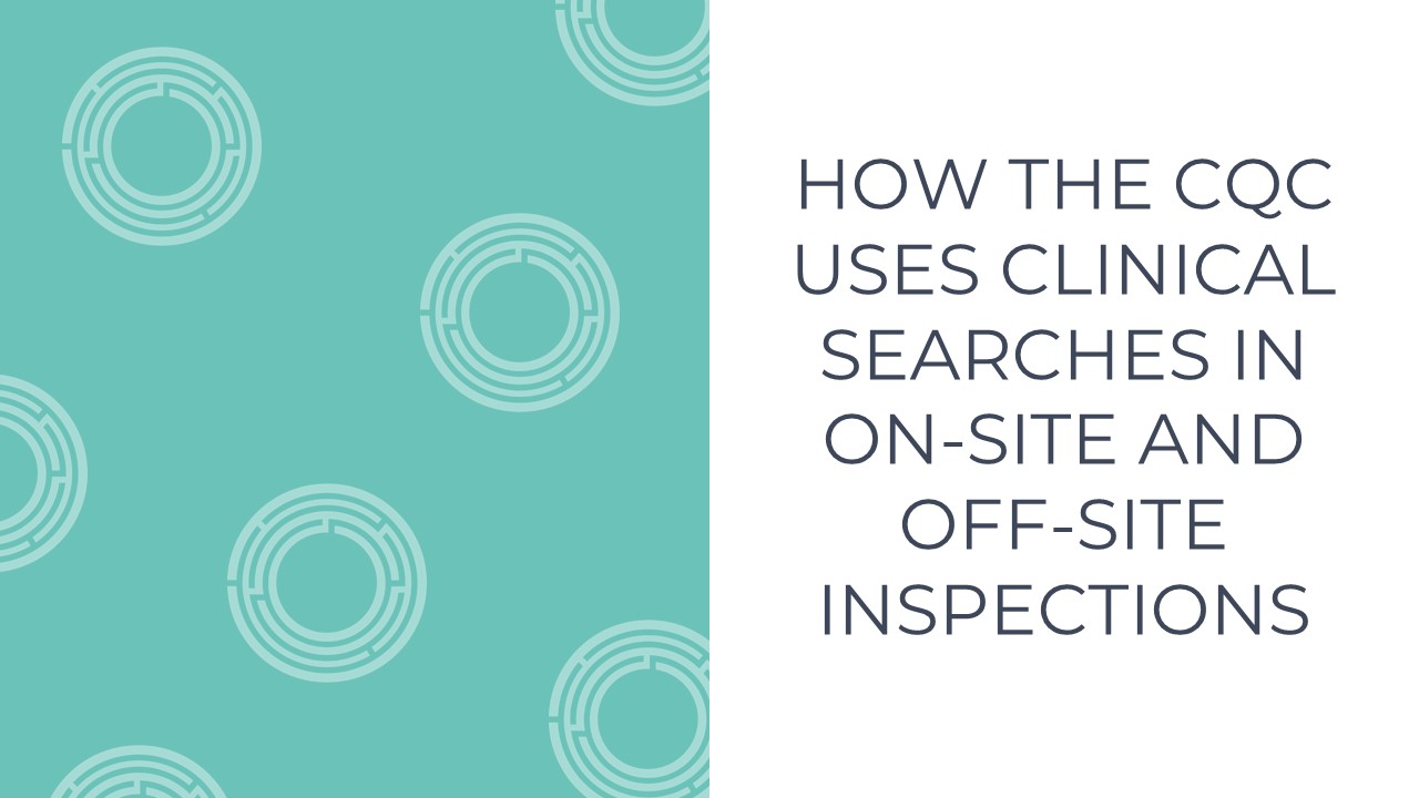 How the CQC uses clinical searches in on-site and off-site inspections