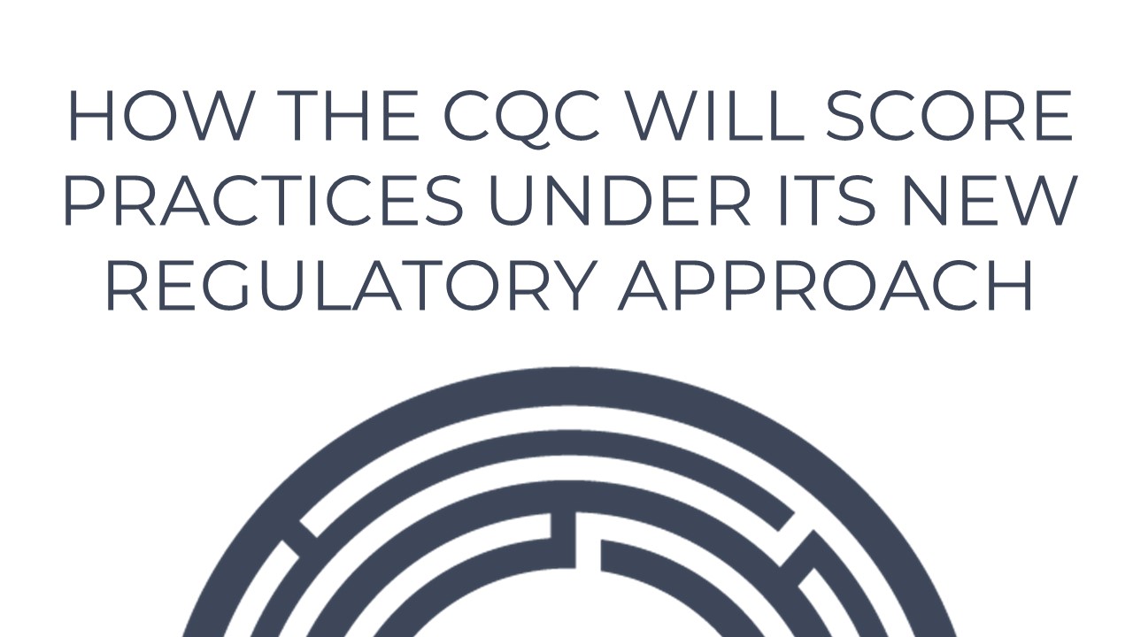 How The CQC Will Score Practices Under Its New Regulatory Approach