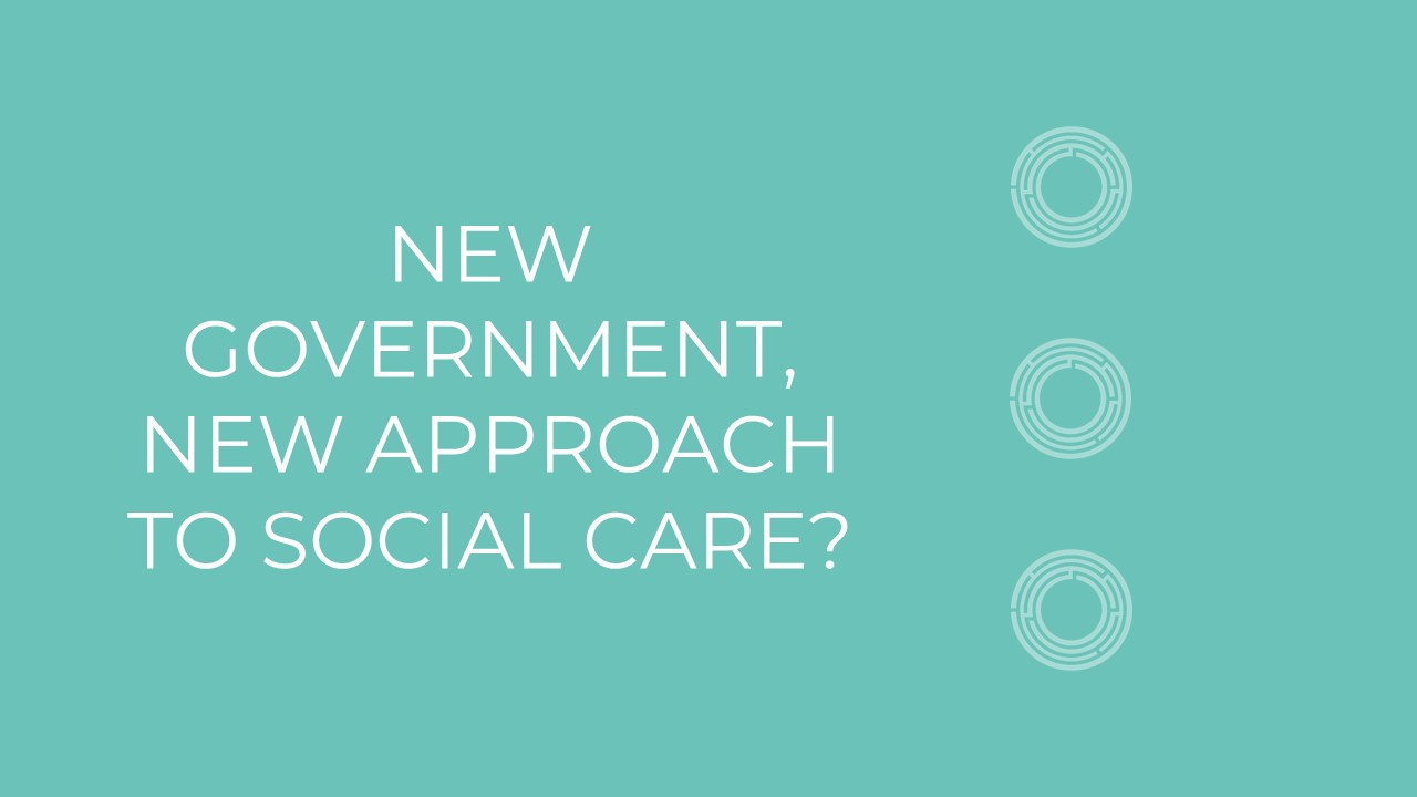 New Government, New Approach to Social Care?