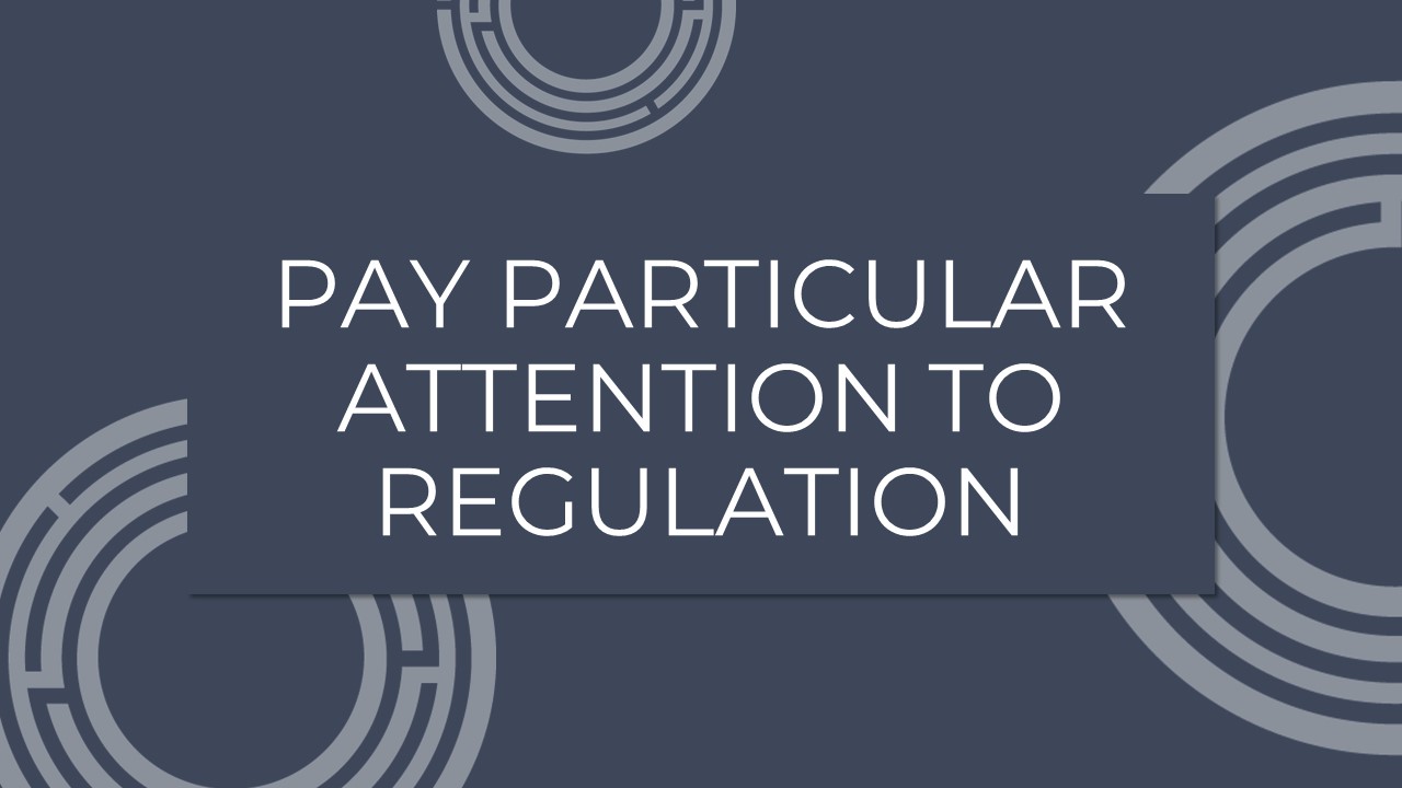 Pay Particular Attention To Regulation