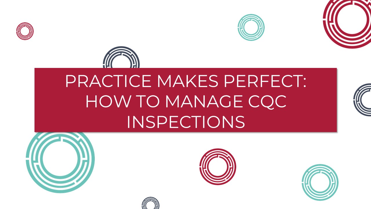 Practice makes perfect: How to manage CQC inspections