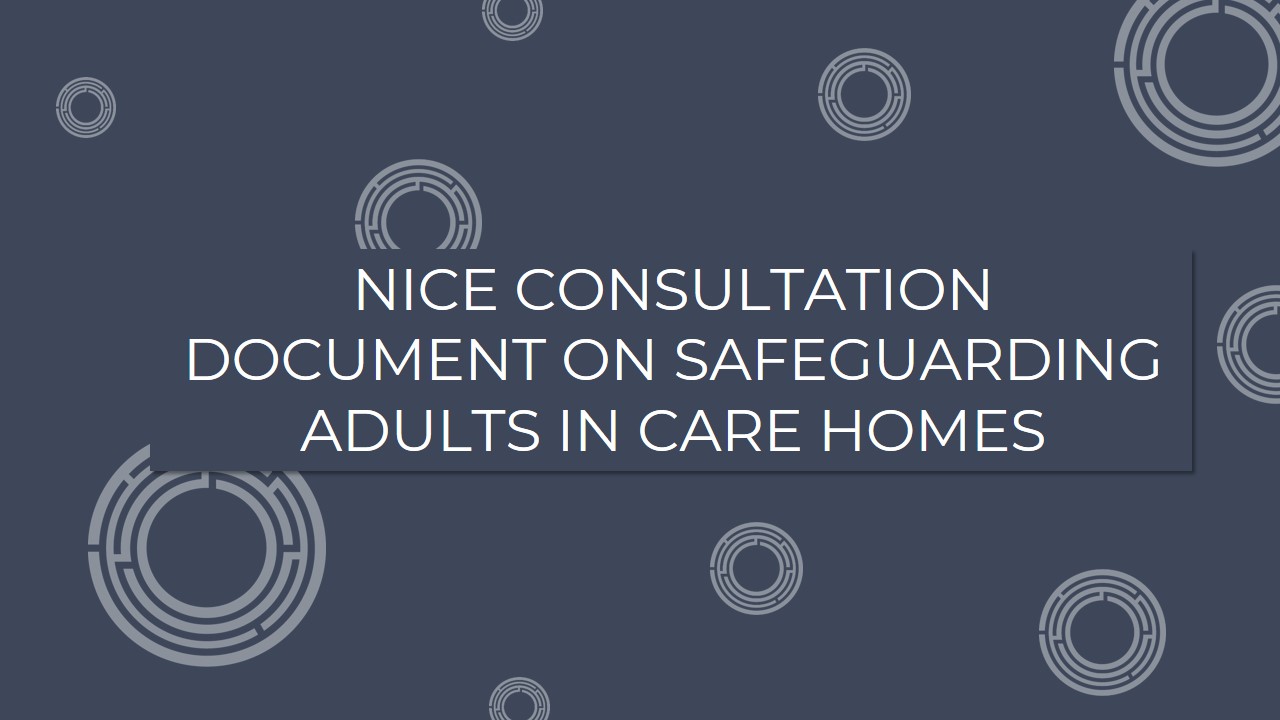 NICE consultation document on Safeguarding Adults in Care Homes
