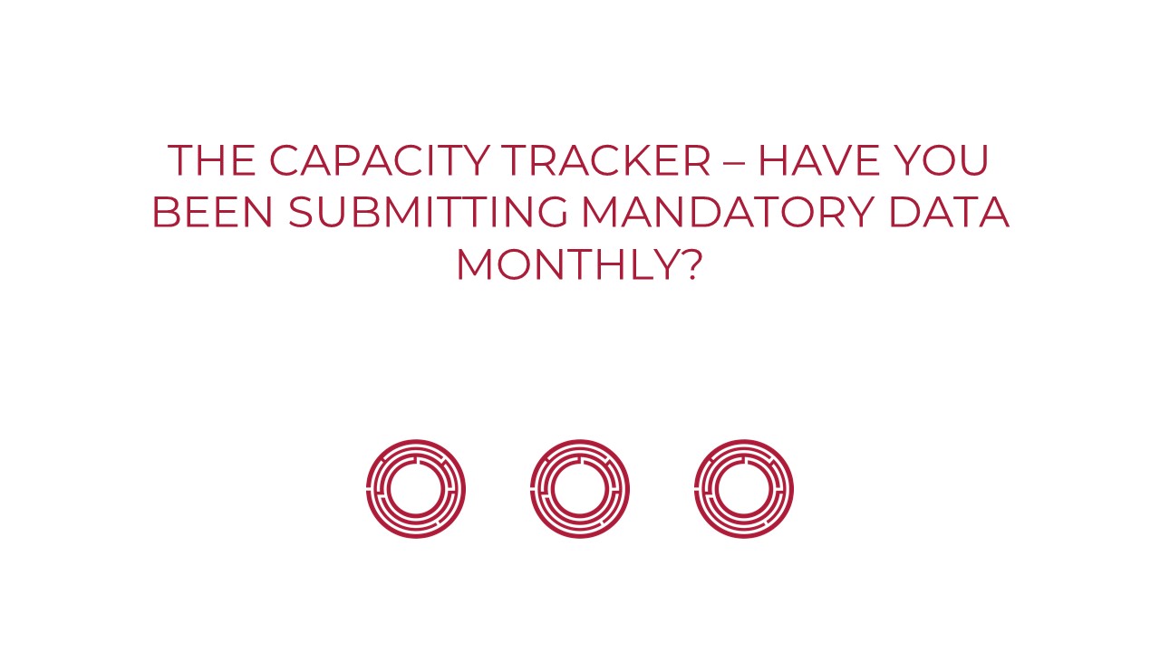 The Capacity Tracker – Have you been submitting mandatory data monthly?