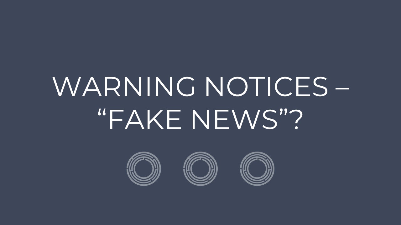 Warning Notices – “Fake News”?