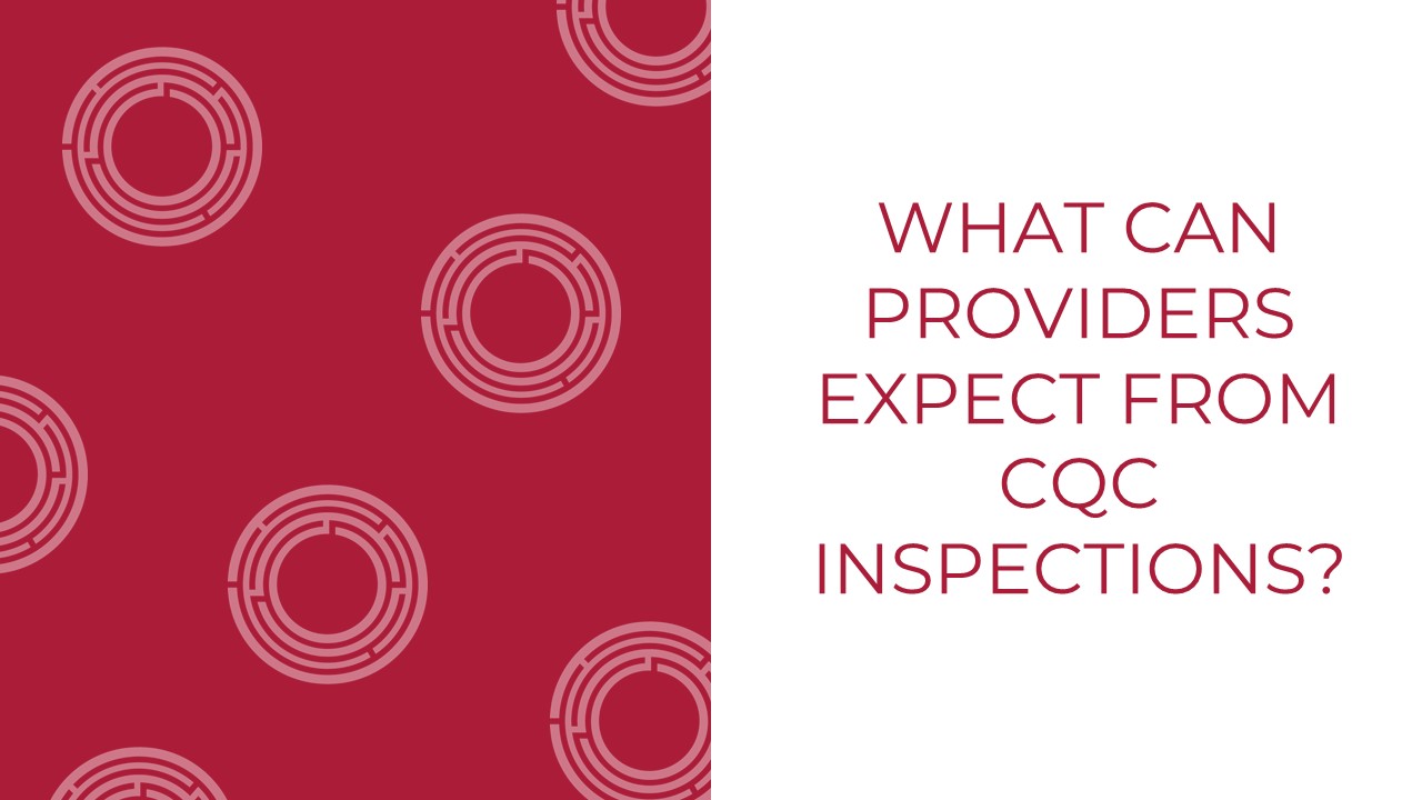 What Can Providers Expect From CQC Inspections?