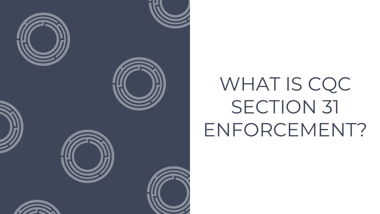 What is CQC section 31 enforcement?