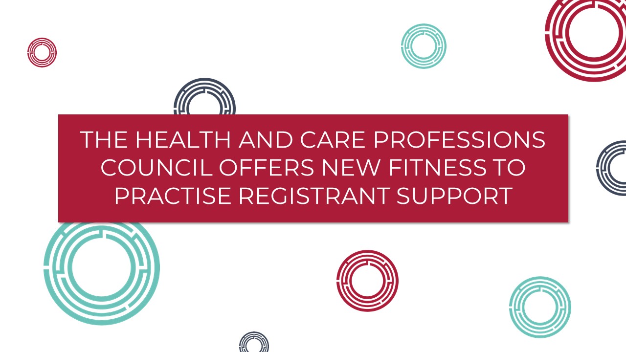The Health and Care Professions Council offers new Fitness to Practise registrant support